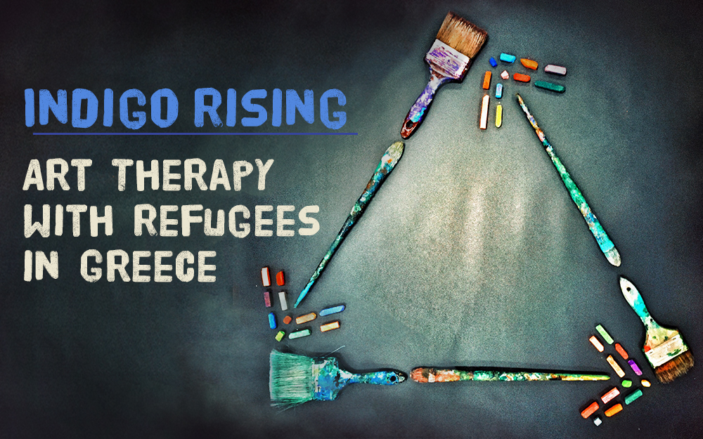 Indigo Rising: Art Therapy with Refugees in Greece